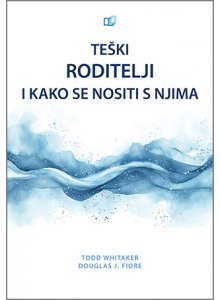 Teški roditelji i kako se nositi s njima